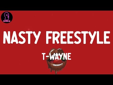 T-Wayne - Nasty Freestyle (lyrics)