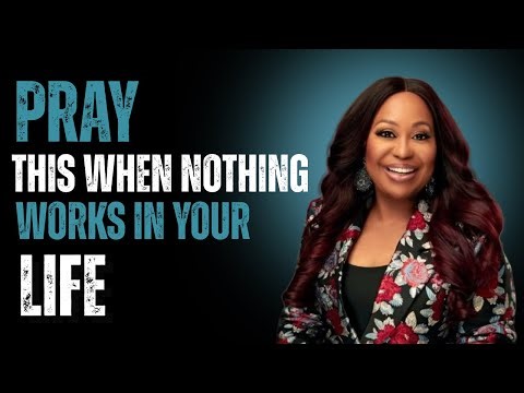 PRAY THIS WHEN NOTHING WORKS ANYMORE | Powerful Prayer by Dr. Cindy Trimm