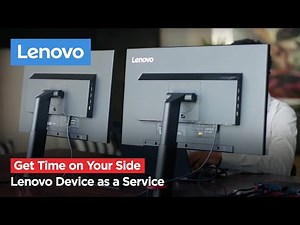 Lenovo Device as a Service- Keeping your Workforce Agile | Lenovo | #GetTimeOnYourSide