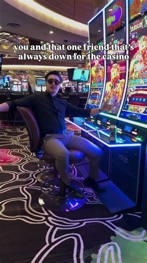 You and that one friend who's always down for the casino