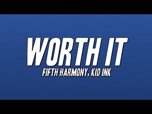 Fifth Harmony - Worth It ft. Kid Ink (Lyrics)