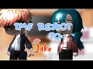 TMF react to Jake || read the desc? || no ship! || TW : sUc1d€ mentions, d3presSion(?)