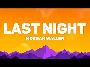 Morgan Wallen - Last Night (Lyrics)