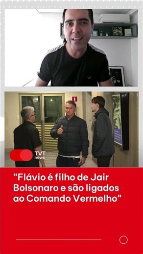 "Flávio é filho de Jair Bolsonaro e são ligados ao Comando Vermelho"