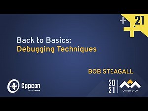 Back To Basics: Debugging Techniques - Bob Steagall - CppCon 2021