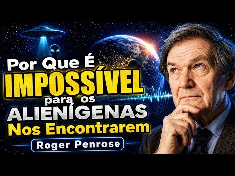 Por Que É IMPOSSÍVEL para os Alienígenas Nos Encontrarem | Roger Penrose