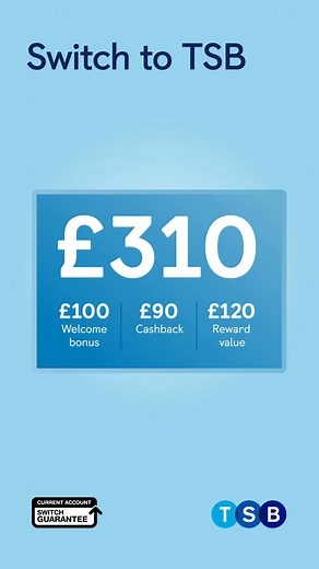 Get £100 when you open one of our Spend & Save accounts and start a full switch before the offer is withdrawn. Additional eligibility criteria apply. Then earn £15 a month for up to 6 months by making 20 card payments each calendar month. Plus, in Dec 2025, make 20 card payments to choose a £120 hotel voucher or access to 12-months’ activity tickets in Jan 2026. Offer can be withdrawn without notice. 18 & UK resident. T&Cs apply. | TSB
