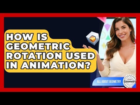 How Is Geometric Rotation Used In Animation? - All About Geometry