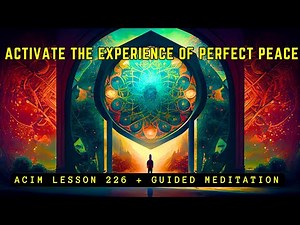 Enter The Kingdom of Peace Within | ACIM 226