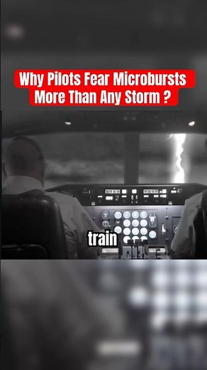 Why Pilots Fear Microbursts More Than Any Storm ?