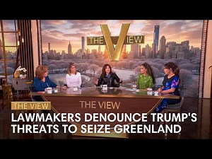 Lawmakers Denounce Trump's Threats to Seize Greenland | The View