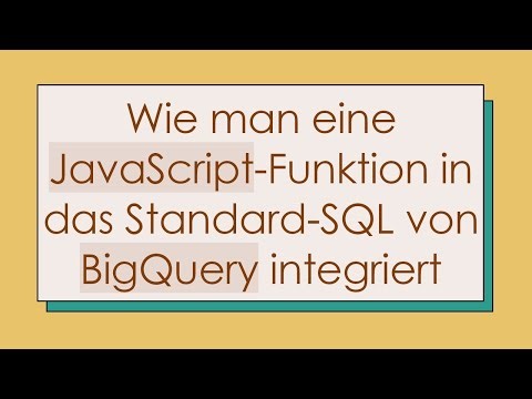 Wie man eine JavaScript-Funktion in das Standard-SQL von BigQuery integriert