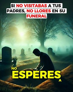 Si no visitabas a tus padres, no llores en su funeral 😭 | Papás Primerizos