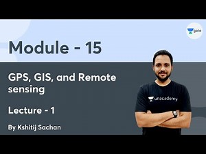 L 1 | GPS, GIS, and Remote sensing | Module-15 Surveying by Kshitij Sachan