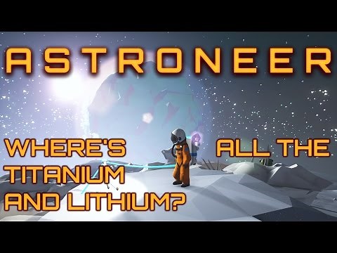 Astroneer Guide - Titanium and Lithium - Where do I find Titanium and Lithium?