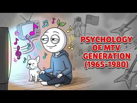 The Psychology of MTV Generation (1965-1980)