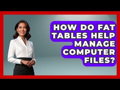 How Do FAT Tables Help Manage Computer Files? - Tech Terms Explained