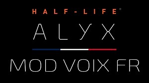 Half-Life: Alyx - Mod Voix FR Complet - VΦXLAB