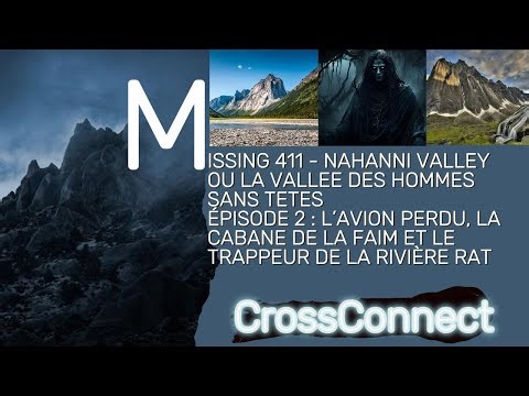 NAHANNI VALLEY EP 2 : Le Trappeur Fou de la Rivière Rat, l'Avion Perdu et la Cabane de la Faim
