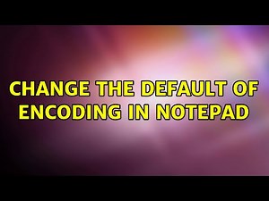 Change the default of encoding in Notepad