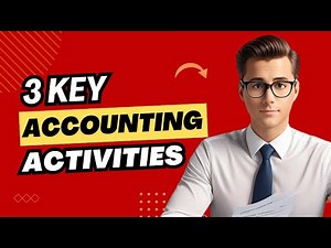 The 3 key Accounting Activities Explained Simply | Quick Guide for Beginners