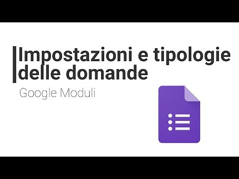Guida completa su Google Moduli - 1. Impostazioni e Tipi di Domande