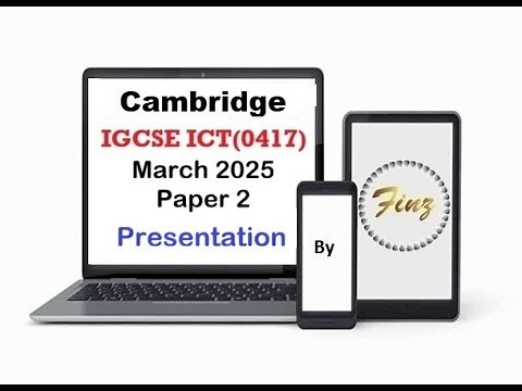 IGCSE ICT (0417) March 2025 Paper 2 - Presentation