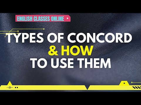 TYPES OF CONCORD AND HOW TO USE THEM