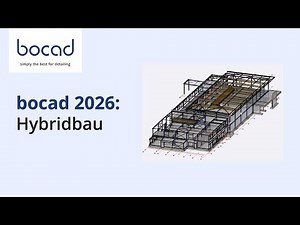 bocad 2026.1: bocad Hybrid – Holz, Stahl, Beton & Glas in einem Modell [Deutsch/German]