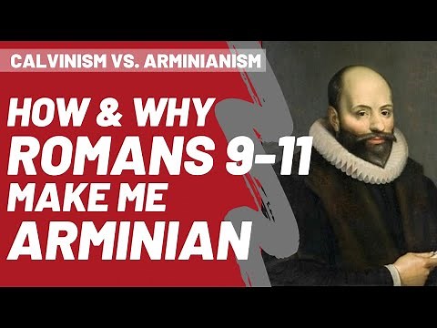 How Romans 9-11 Make Me Arminian // Calvinism vs. Arminianism
