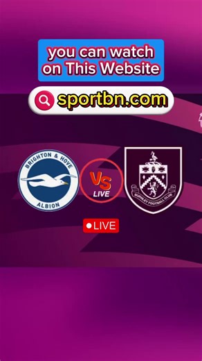 Watch Brighton vs Burnley live stream Football Soccer ⚽️ 🔴 #brighton #brightonandhovealbion #burnley #burnleyfc #premierleaguefootball