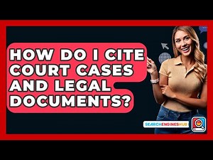 How Do I Cite Court Cases And Legal Documents? - SearchEnginesHub.com