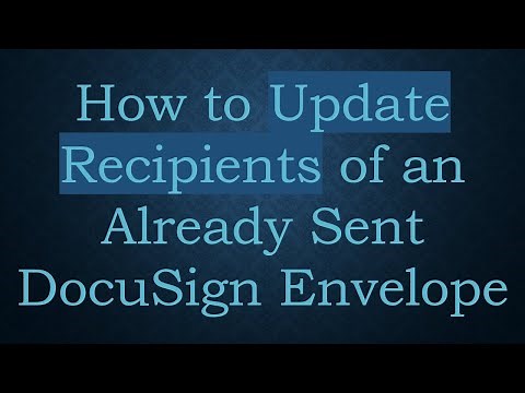 How to Update Recipients of an Already Sent DocuSign Envelope