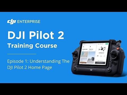 Understanding The DJI Pilot 2 Home Page : Episode 1