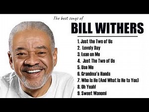 The Best Of Bill Withers Greatest Hits Album 2023 - Bill Withers Playlist