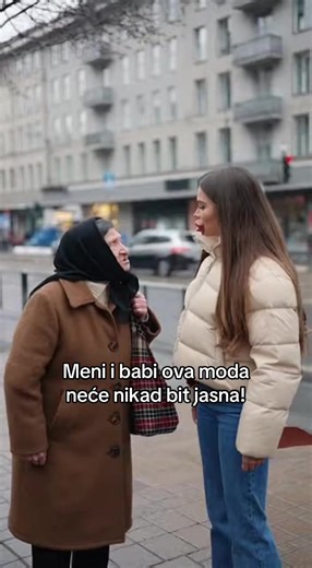 Meni i babi ova moda nikad neće bit jasna
