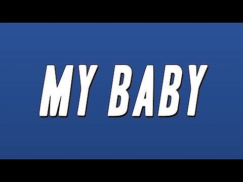 Sugarhill Ddot - My Baby ft. STAR BANDZ (Lyrics)