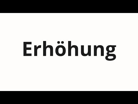 How to pronounce Erhöhung