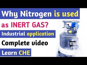 Why Nitrogen is an inert gas? | Industrial use of Nitrogen Gas | Nitrogen Gas.