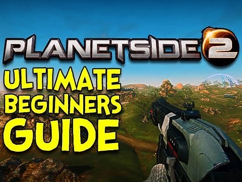 ULTIMATE BEGINNERS GUIDE! - Planetside 2