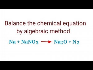 Na+NaNO3=Na2O+N2 balance the chemical equation by algebraic method or abcd method ‪@mydocumentary838‬