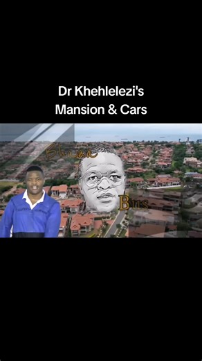 Dr Khehlelezi's Luxurious Mansion and Cars