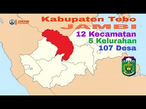 Kabupaten Tebo, Jambi, 12 Kecamatan, 5 Kelurahan, 107 Desa ‪@JunJunChannel‬
