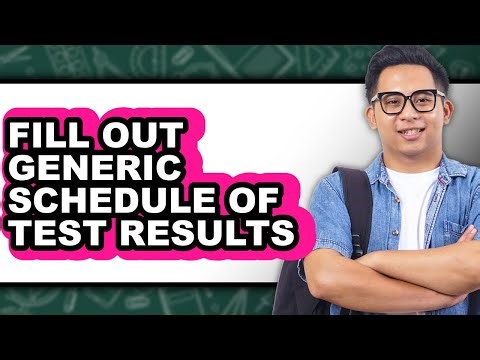 How to Fill Out Generic Schedule of Test Results - Easy Guide
