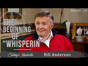 How Bill Anderson grew up to be "Whisperin'" | Today's Nashville