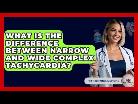 What Is The Difference Between Narrow And Wide Complex Tachycardia? - First Response Medicine