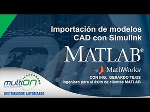 MATLAB: Importación de Modelos CAD con Simulink | WEBINAR MULTION