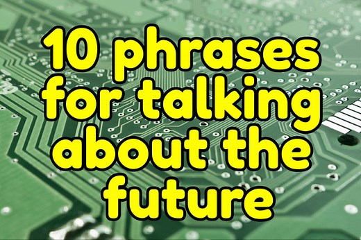10 Phrases for Talking About the Future