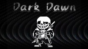 [NO AU/DD系列] Z！幻世余梦sans新曲:Dark Dawn (暗中曙光) vol.1
