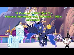 "A Cartoon's Life" Part 2 - Princess Snowdrop Gets Stressed / Dib's Invention